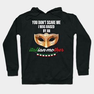 you-don't-scare-me-i-was-raised-by-an-italian-mother Hoodie